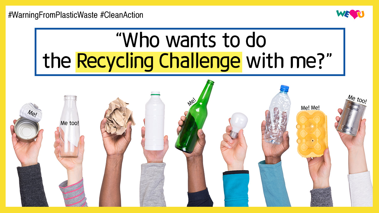 The Recycling Challenge Is The Answer! - The Intl. WeLoveU Foundation